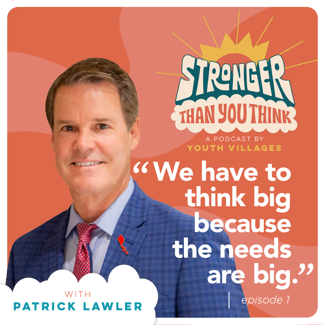 Stronger Than You Think Episode 1 Pat Lawler Youth Villages